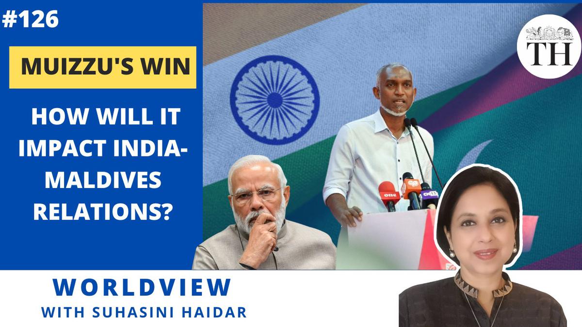 Worldview with Suhasini Haidar | Muizzu’s win | How will it impact India-Maldives relations?
